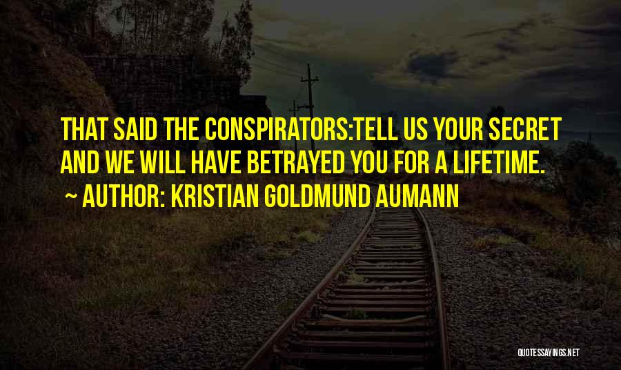 Conspirators Quotes By Kristian Goldmund Aumann