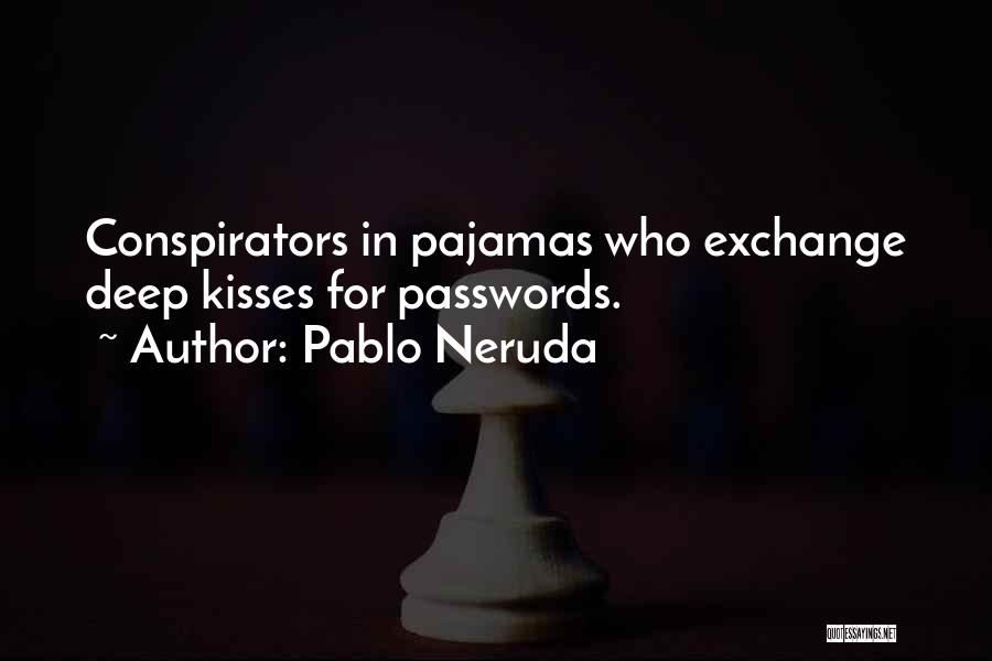 Conspirators Quotes By Pablo Neruda