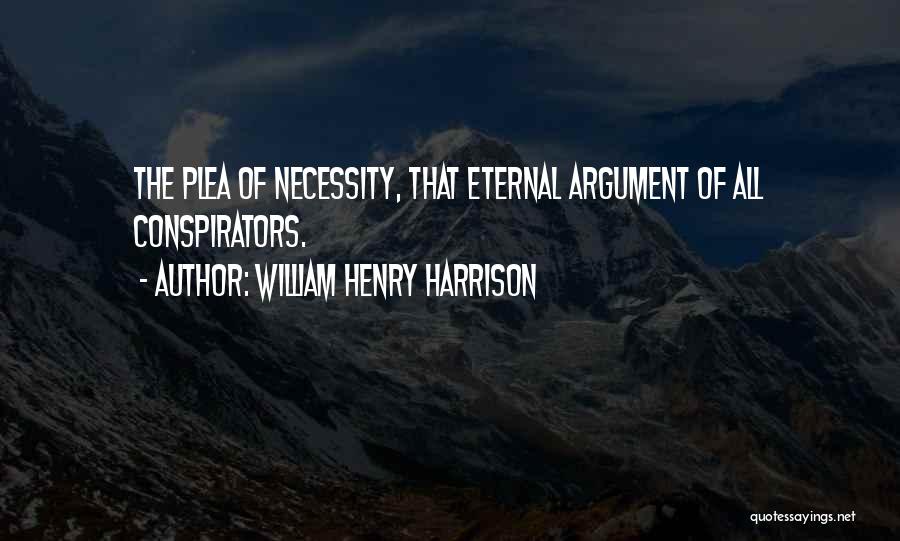 Conspirators Quotes By William Henry Harrison