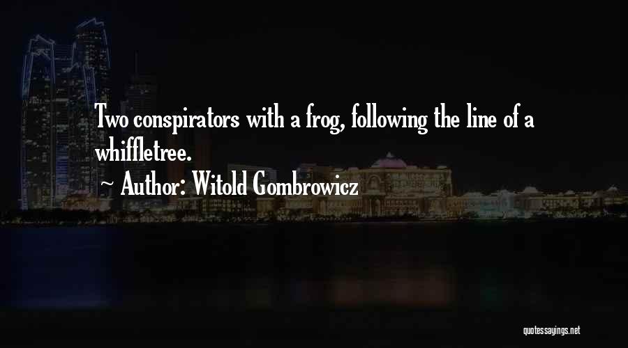 Conspirators Quotes By Witold Gombrowicz