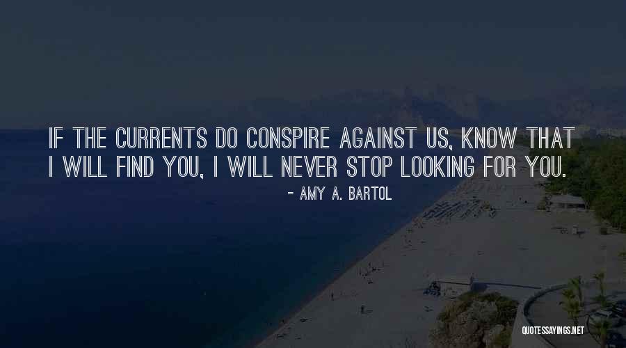 Conspire Quotes By Amy A. Bartol Conspire Quotes By Amy A. Bartol
