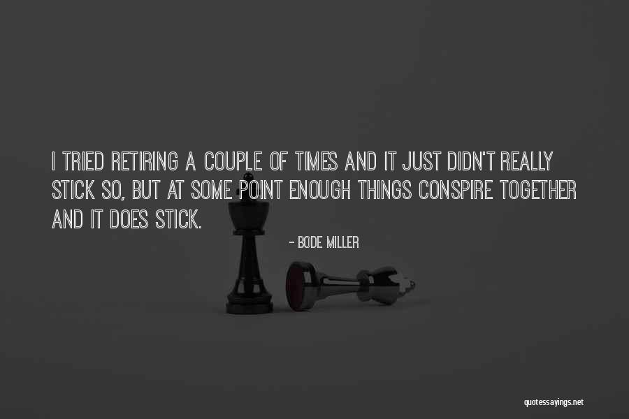 Conspire Quotes By Bode Miller Conspire Quotes By Bode Miller