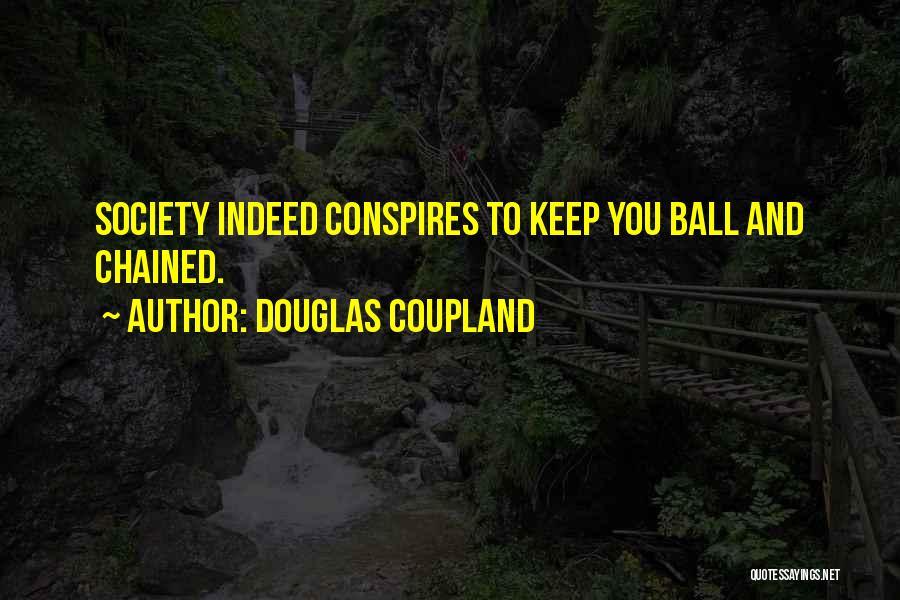 Conspires Quotes By Douglas Coupland