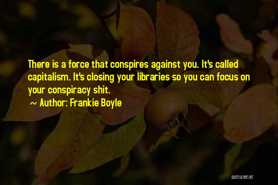 Conspires Quotes By Frankie Boyle
