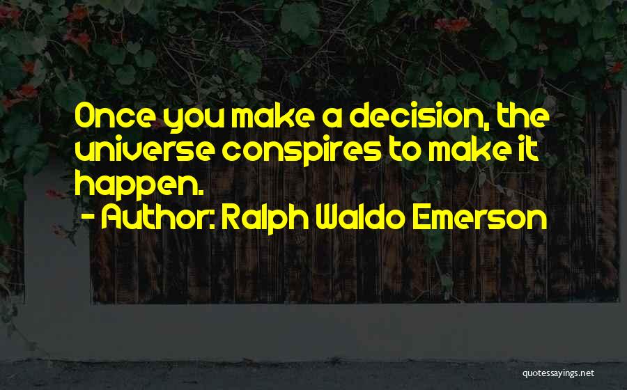 Conspires Quotes By Ralph Waldo Emerson