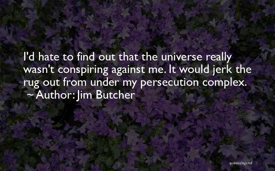 Conspiring Quotes By Jim Butcher