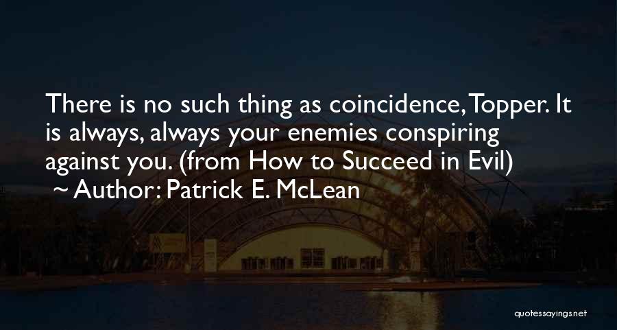 Conspiring Quotes By Patrick E. McLean