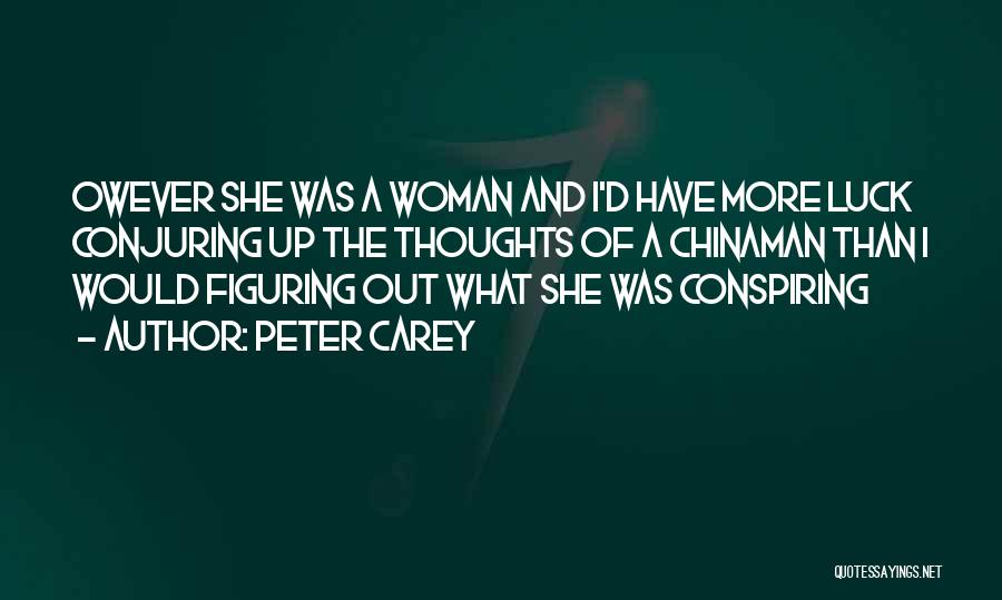 Conspiring Quotes By Peter Carey