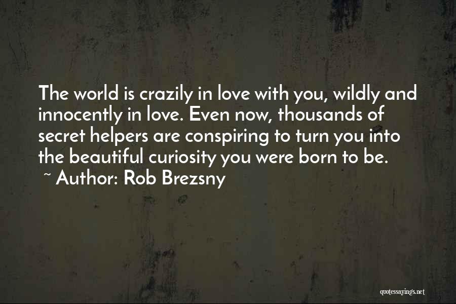 Conspiring Quotes By Rob Brezsny