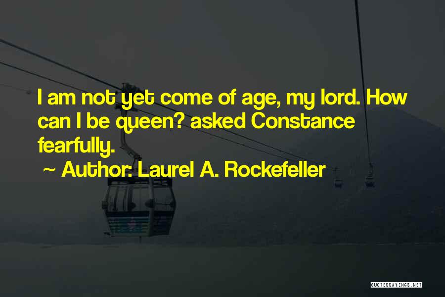 Constance Quotes By Laurel A. Rockefeller