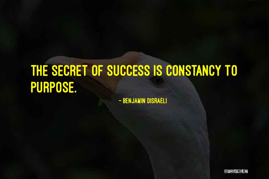 Constancy To Purpose Quotes By Benjamin Disraeli Constancy To Purpose Quotes By Benjamin Disraeli