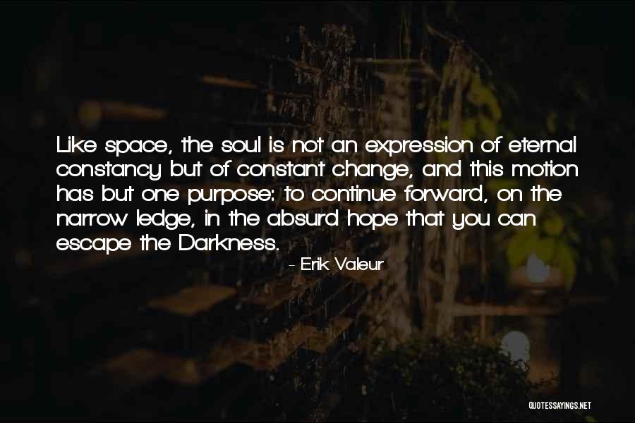 Constancy To Purpose Quotes By Erik Valeur Constancy To Purpose Quotes By Erik Valeur