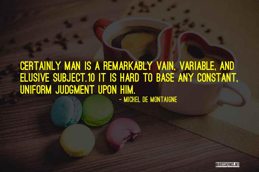 Constant And Variable Quotes By Michel De Montaigne