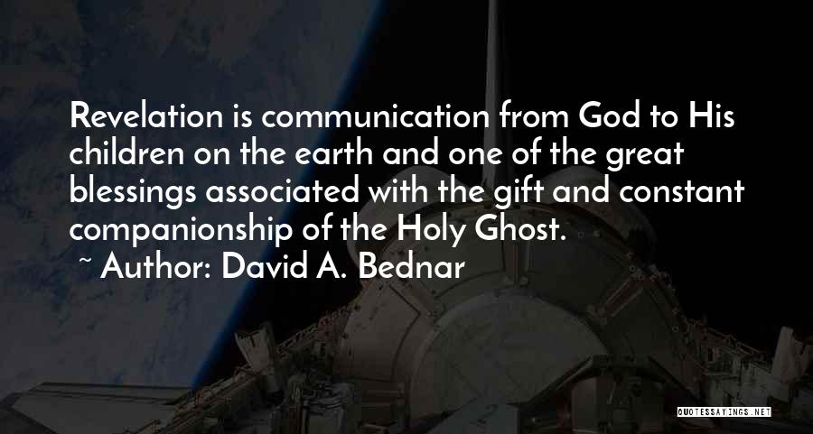 Constant Communication Quotes By David A. Bednar