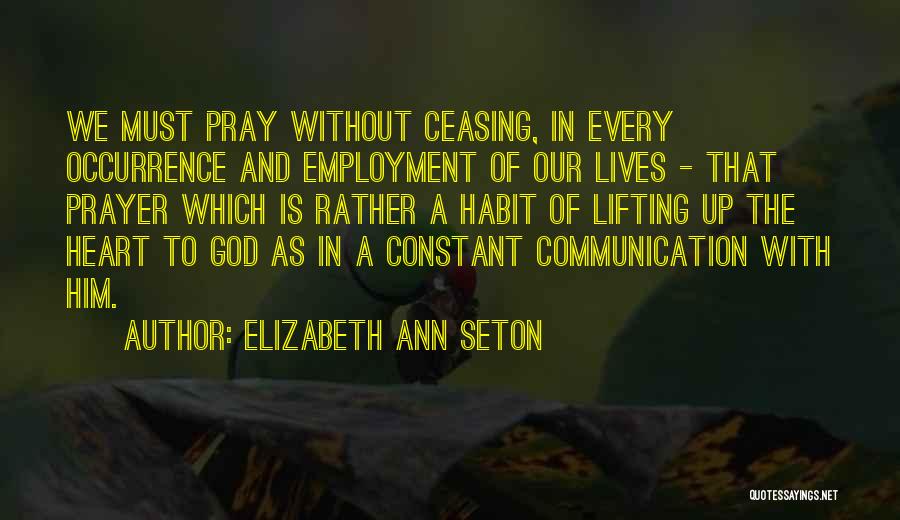 Constant Communication Quotes By Elizabeth Ann Seton