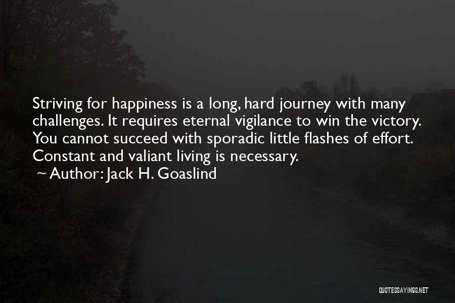 Constant Effort Quotes By Jack H. Goaslind