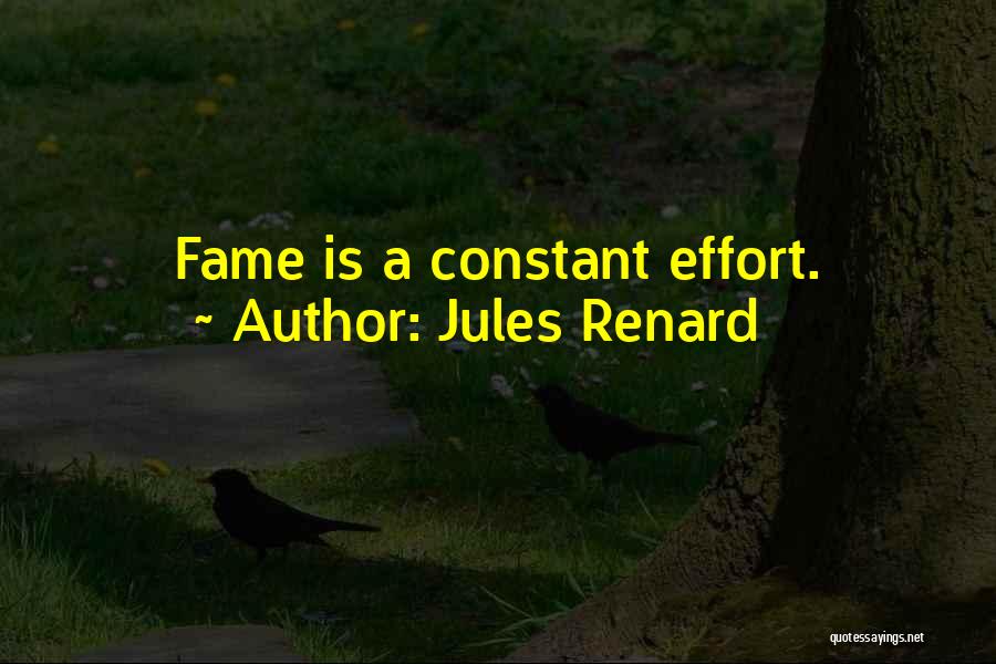 Constant Effort Quotes By Jules Renard