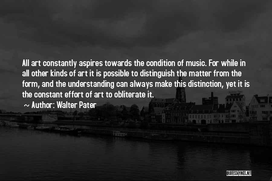 Constant Effort Quotes By Walter Pater