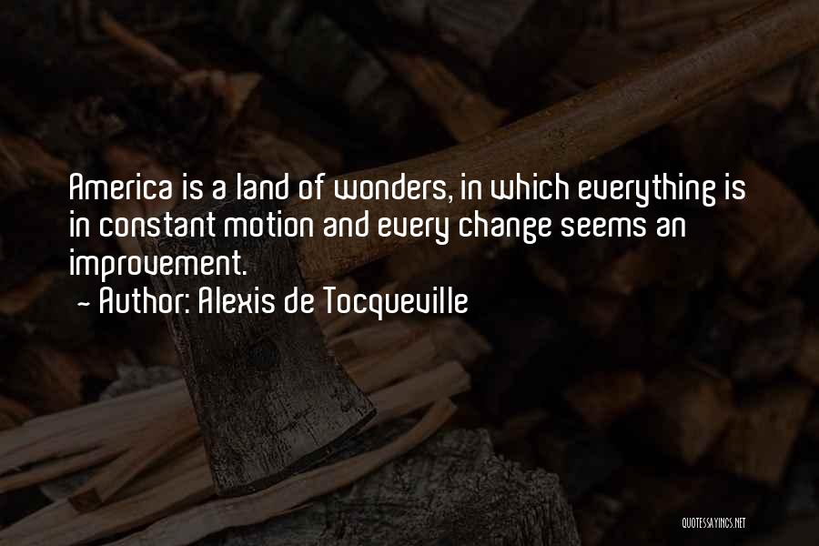 Constant Improvement Quotes By Alexis De Tocqueville