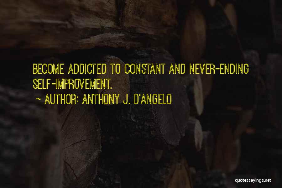 Constant Improvement Quotes By Anthony J. D'Angelo
