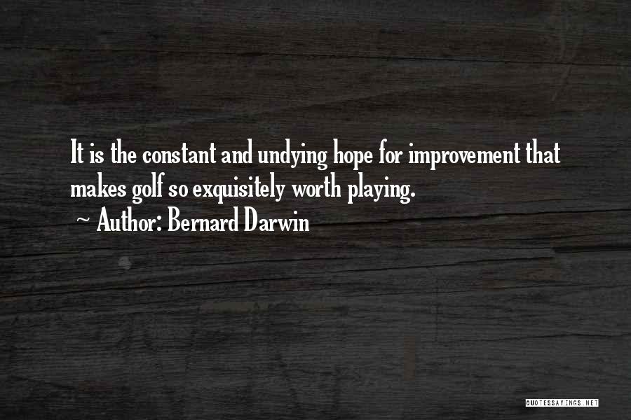 Constant Improvement Quotes By Bernard Darwin