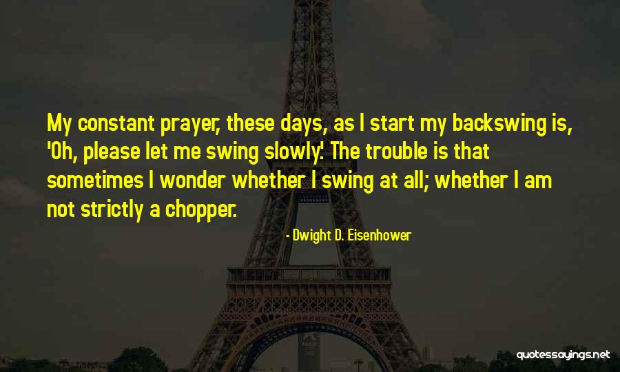 Constant Prayer Quotes By Dwight D. Eisenhower