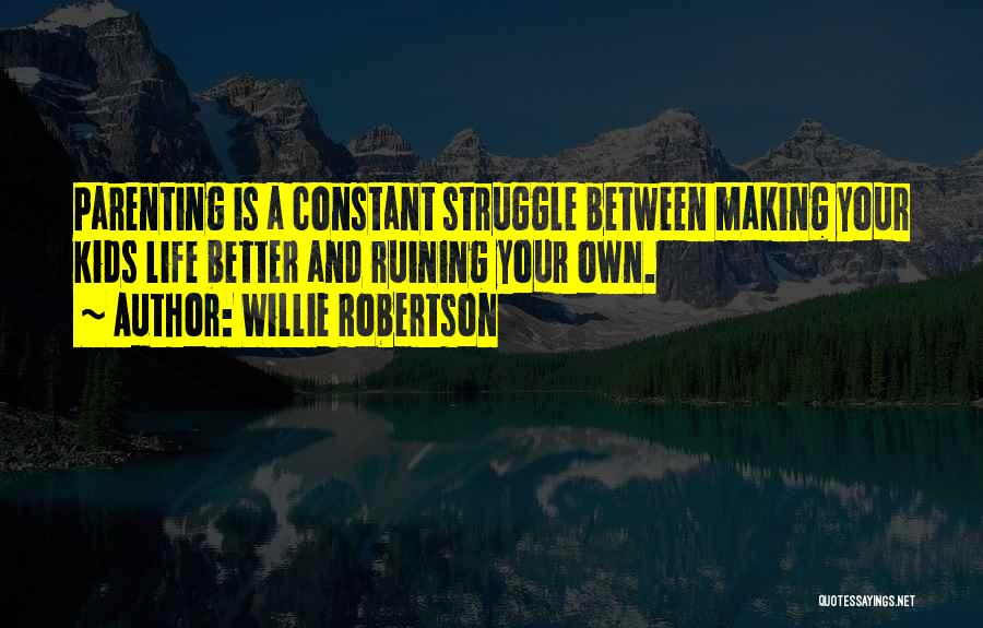 Constant Struggle Quotes By Willie Robertson