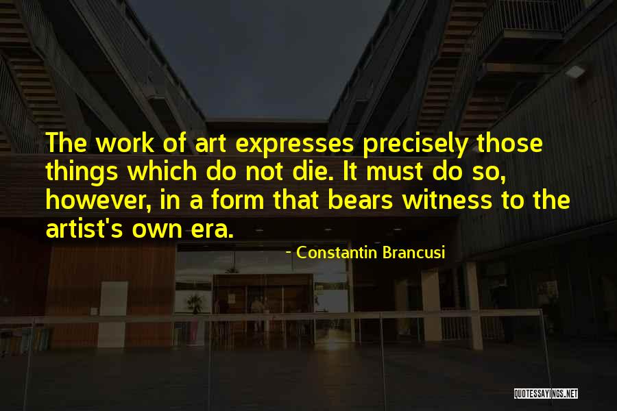 Constantin Brancusi Quotes 519560