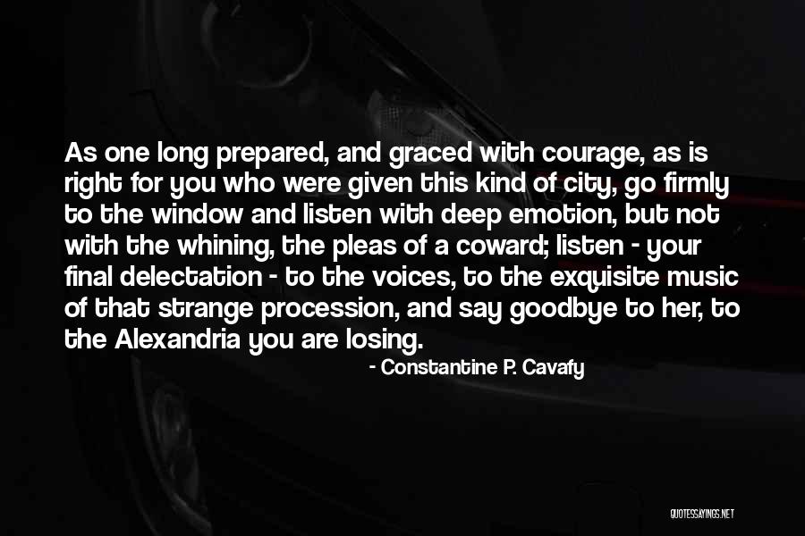 Constantine Cavafy Quotes By Constantine P. Cavafy Constantine Cavafy Quotes By Constantine P. Cavafy