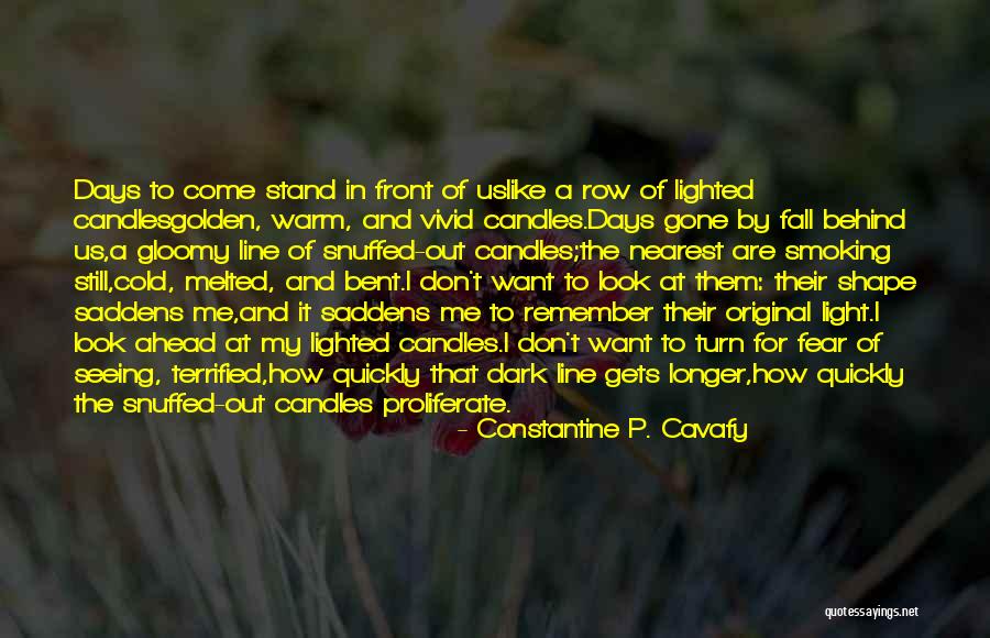 Constantine Cavafy Quotes By Constantine P. Cavafy Constantine Cavafy Quotes By Constantine P. Cavafy