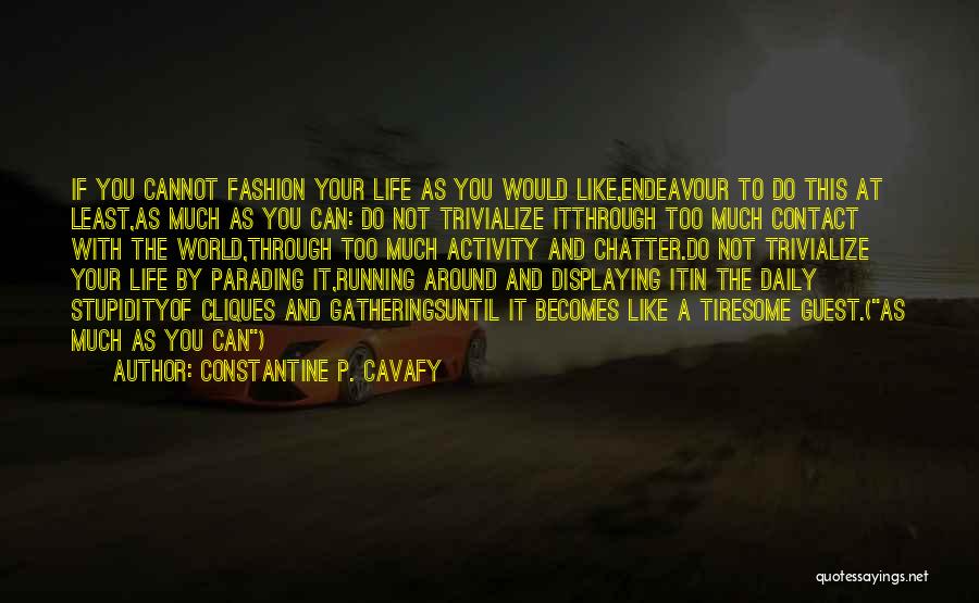 Constantine Cavafy Quotes By Constantine P. Cavafy