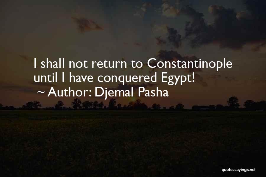 Constantinople Quotes By Djemal Pasha