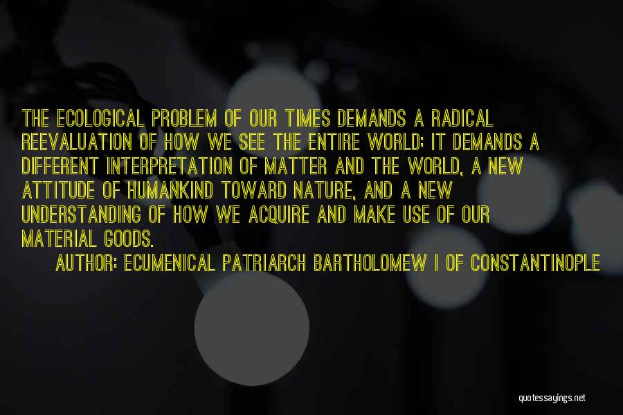 Constantinople Quotes By Ecumenical Patriarch Bartholomew I Of Constantinople