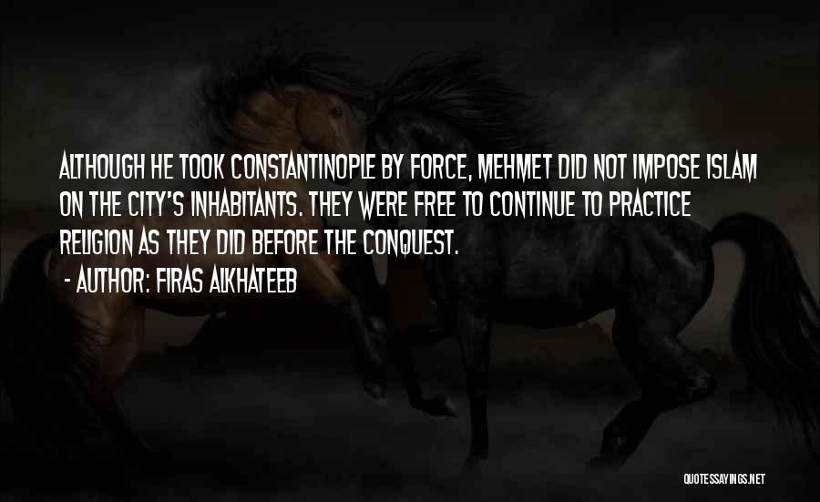 Constantinople Quotes By Firas Alkhateeb