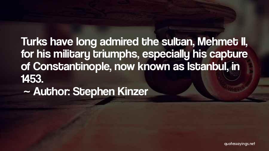 Constantinople Quotes By Stephen Kinzer