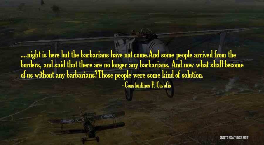 Constantinos Quotes By Constantinos P. Cavafis Constantinos Quotes By Constantinos P. Cavafis
