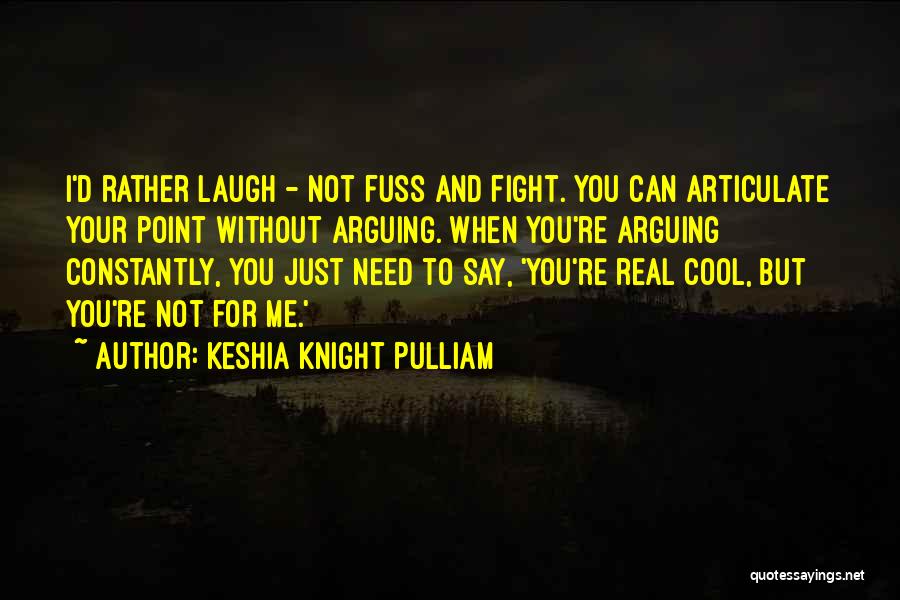 Constantly Arguing Quotes By Keshia Knight Pulliam