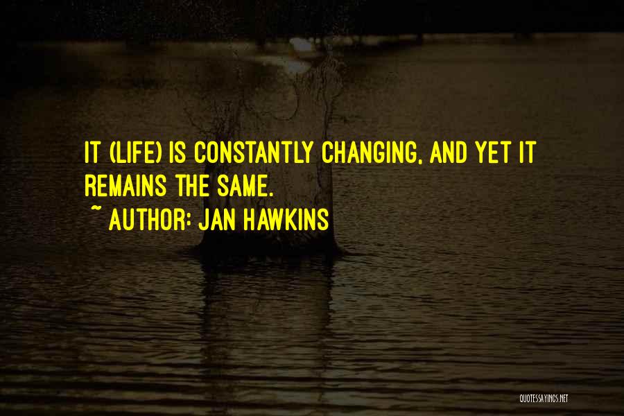 Constantly Changing Quotes By Jan Hawkins