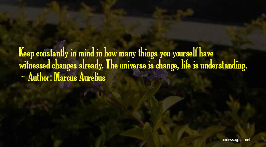 Constantly Changing Quotes By Marcus Aurelius