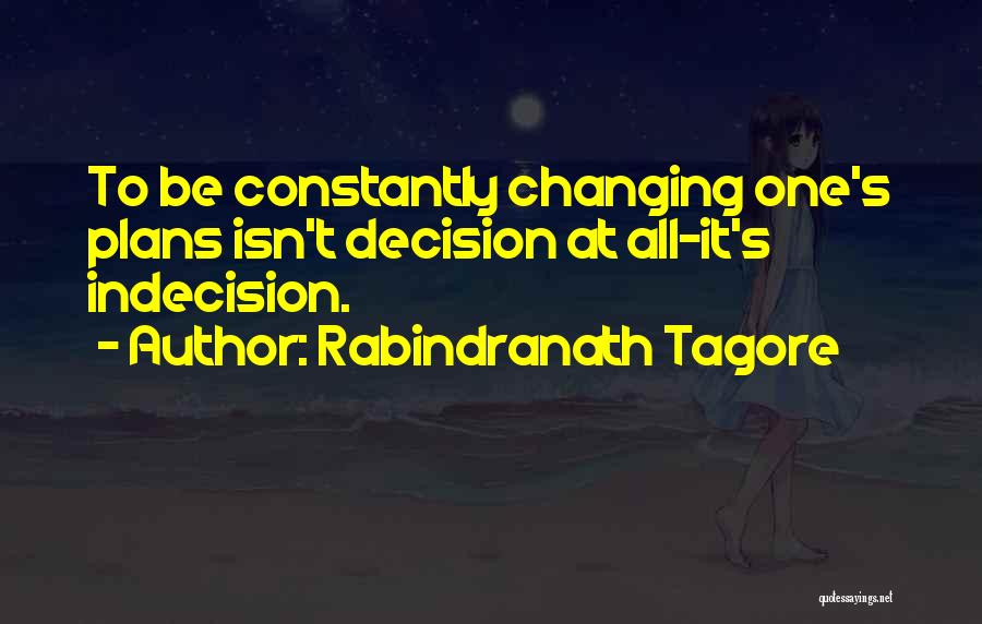 Constantly Changing Quotes By Rabindranath Tagore