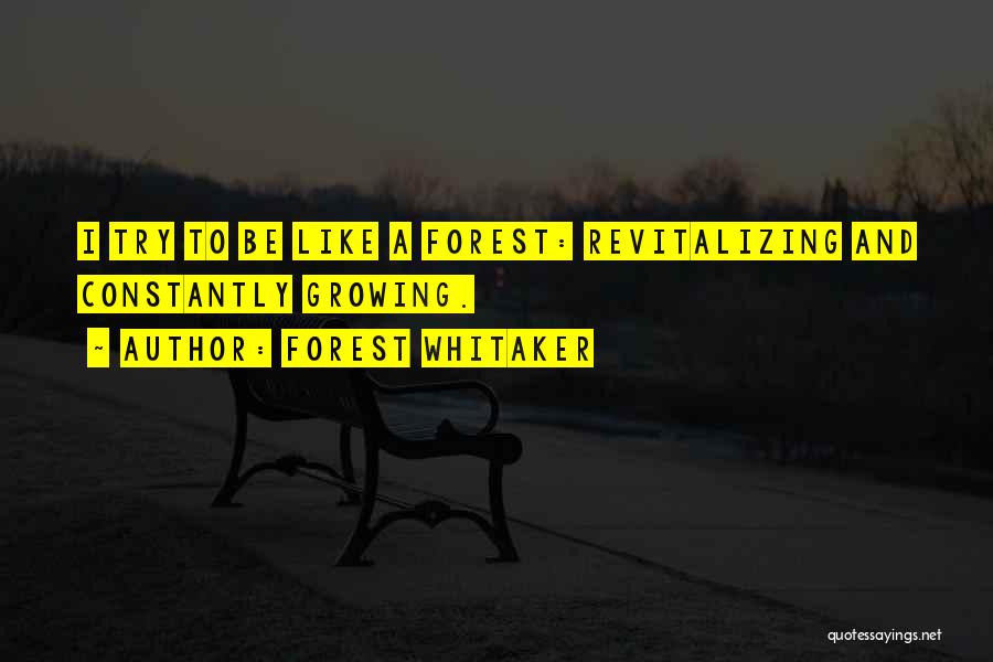 Constantly Growing Quotes By Forest Whitaker