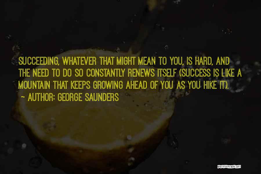 Constantly Growing Quotes By George Saunders