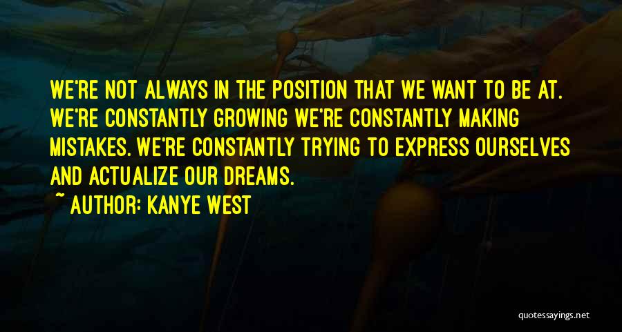 Constantly Growing Quotes By Kanye West