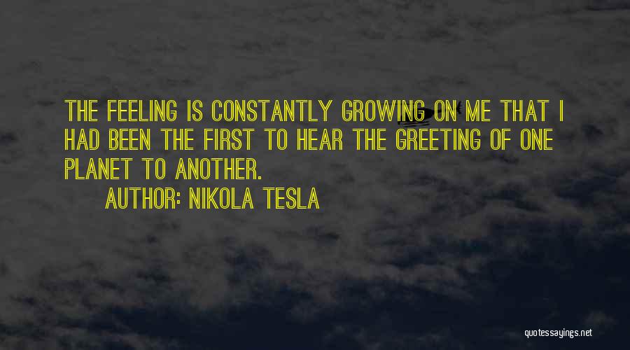 Constantly Growing Quotes By Nikola Tesla