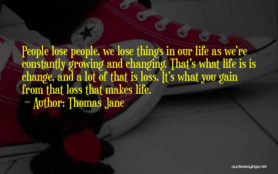 Constantly Growing Quotes By Thomas Jane