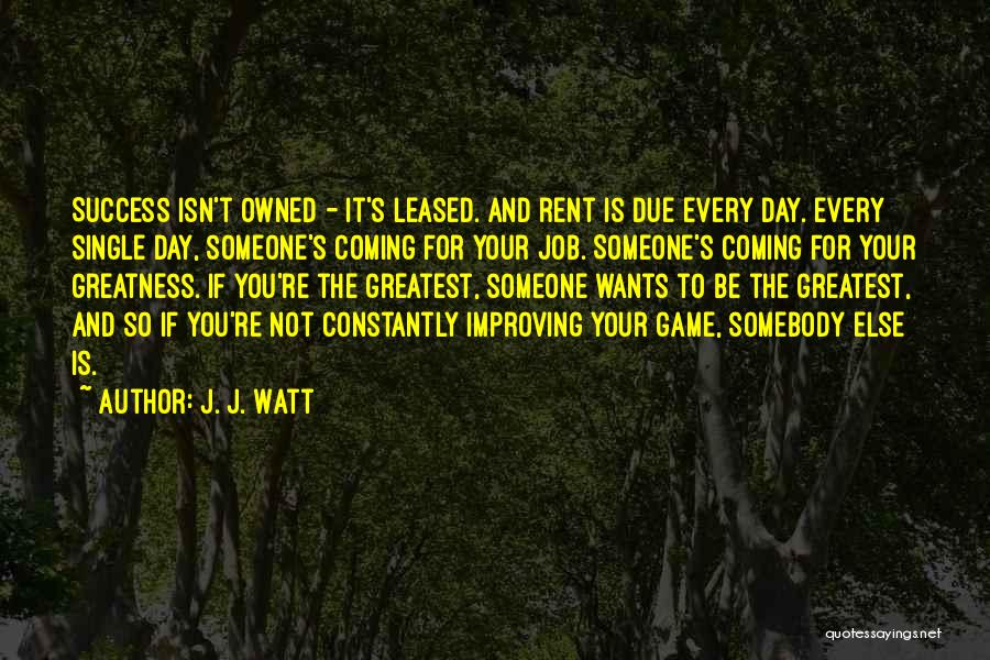 Constantly Improving Quotes By J. J. Watt