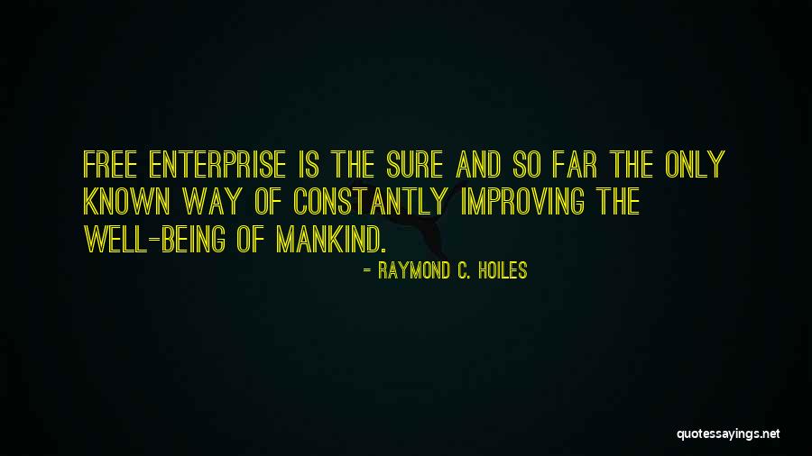 Constantly Improving Quotes By Raymond C. Hoiles Constantly Improving Quotes By Raymond C. Hoiles