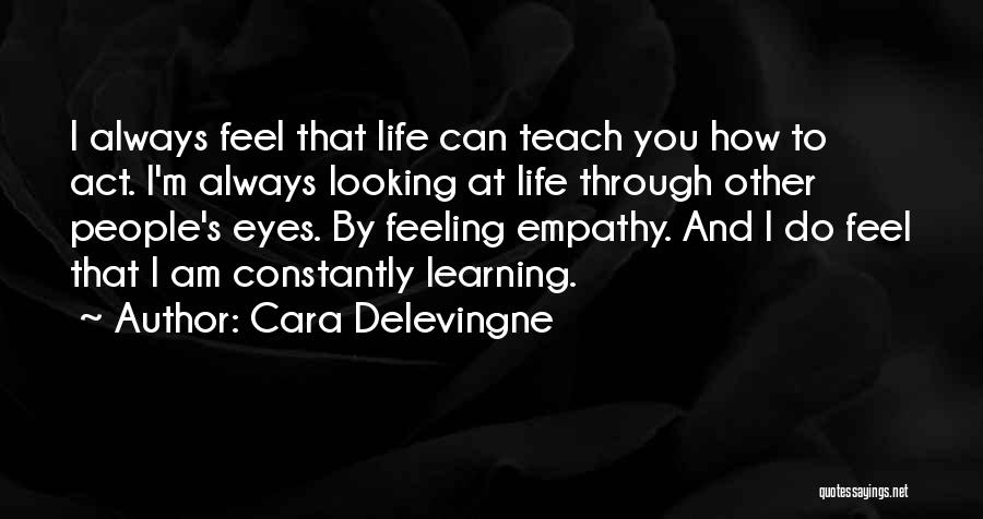Constantly Learning Quotes By Cara Delevingne