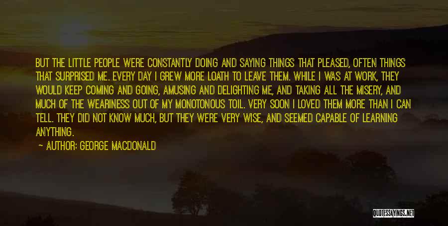 Constantly Learning Quotes By George MacDonald