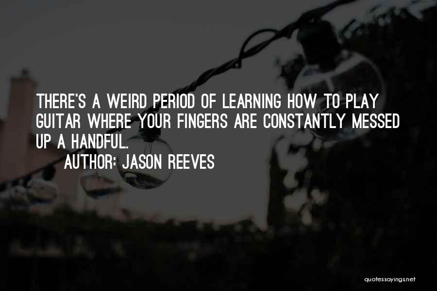 Constantly Learning Quotes By Jason Reeves